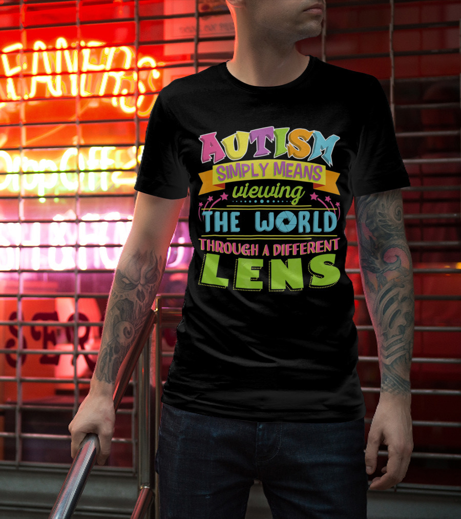 Autism Simply Means Viewing The World Through A Different Lens T-Shirt