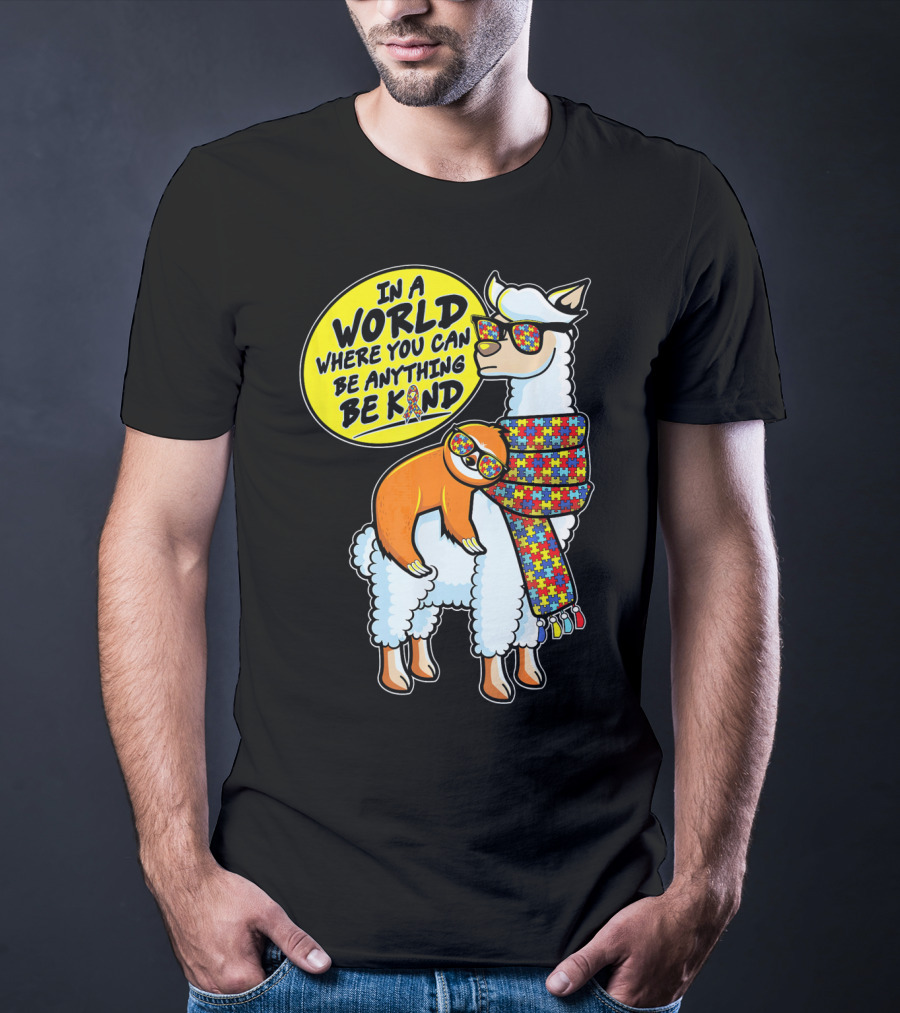 In A World Where You Can Be Anything Be Kind Autism Awareness Sloth Riding Llama T-Shirt