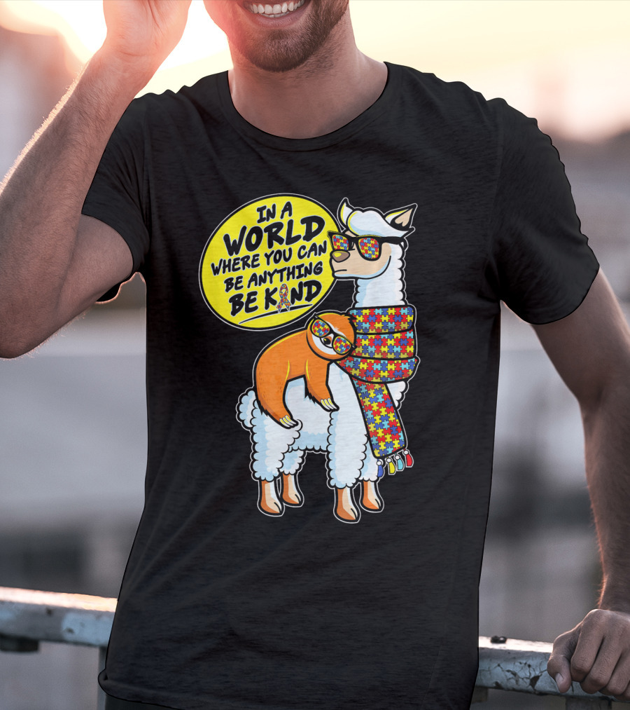 In A World Where You Can Be Anything Be Kind Autism Awareness Sloth Riding Llama T-Shirt