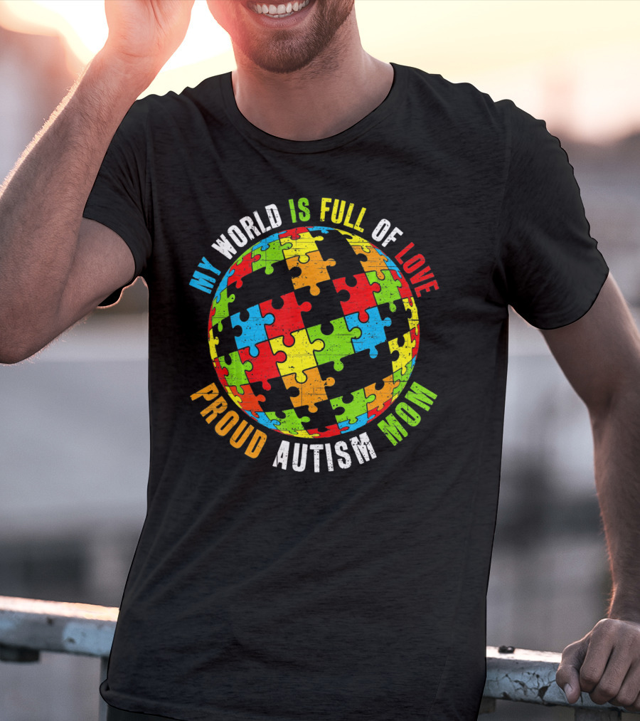 Proud Autism Mom My World Is Full Of Love Puzzle World T-Shirt
