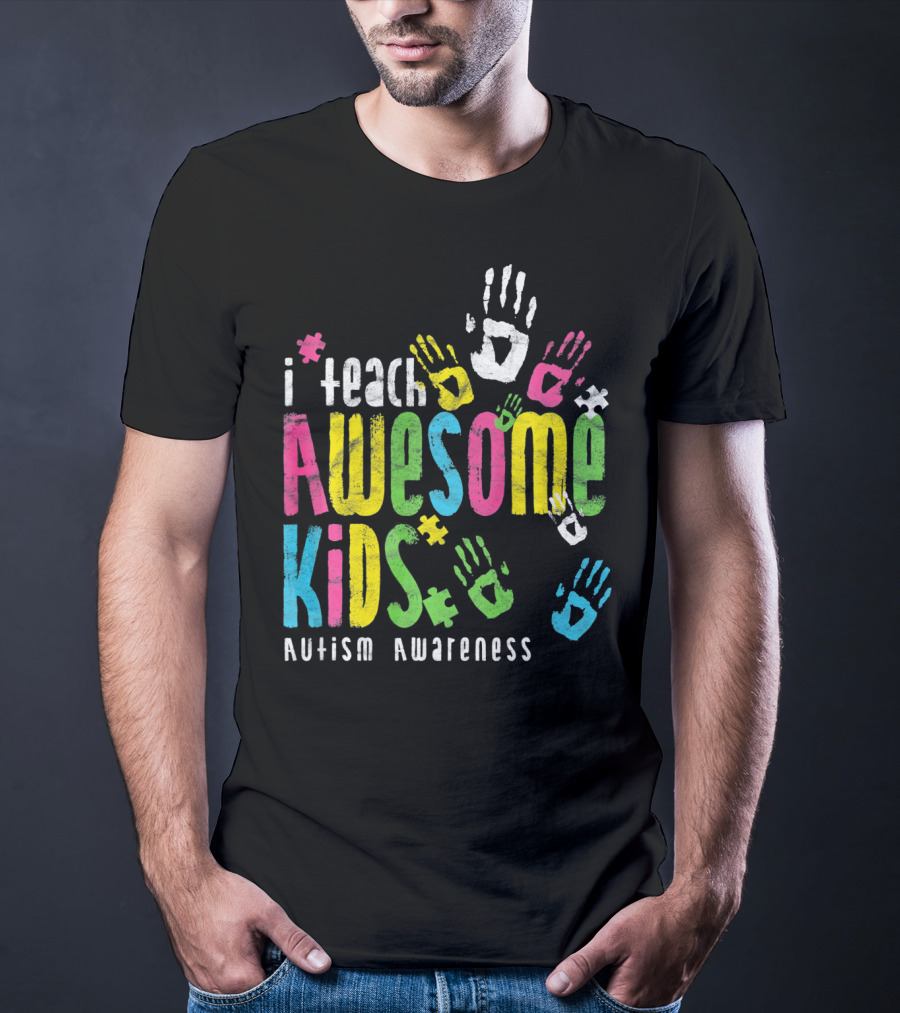 I Teach Awesome Kids Autism Awareness Colorful Handprints T-Shirt