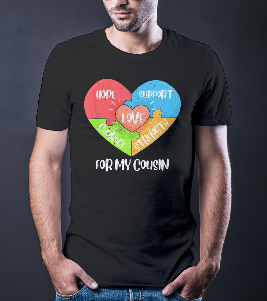 Hope Support Love Courage Strength For My Cousin Autism Awareness T-Shirt