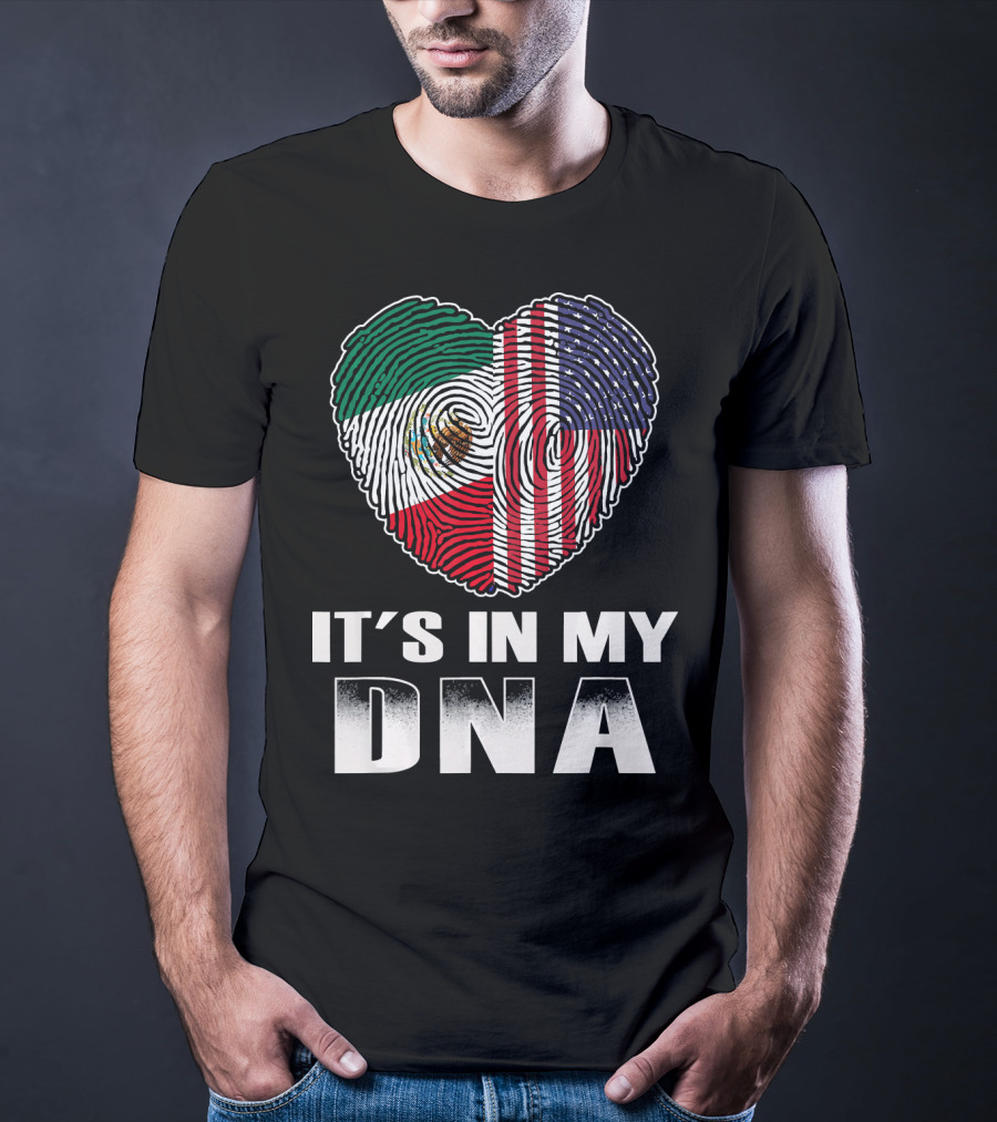 It's In My DNA Heart Mexican American Flag T-Shirt