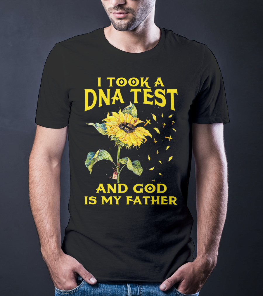 I Took A DNA Test And God Is My Father Sunflower With Crosses T-Shirt