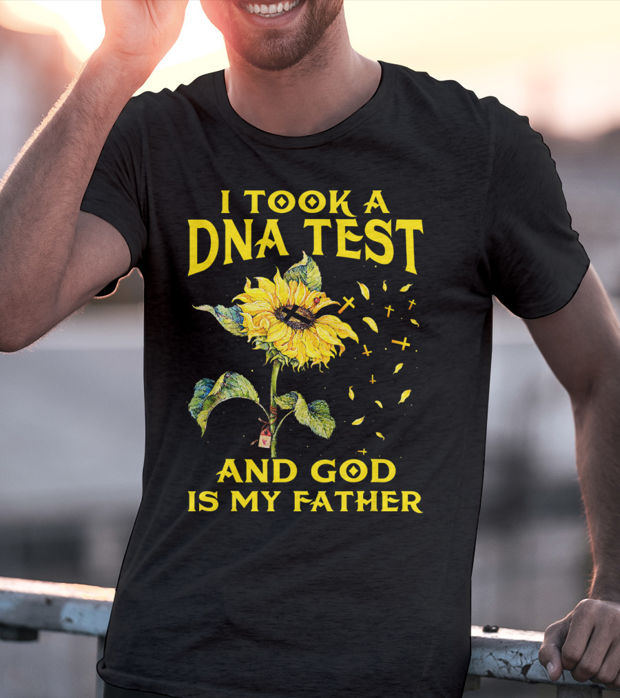 I Took A DNA Test And God Is My Father Sunflower With Crosses T-Shirt