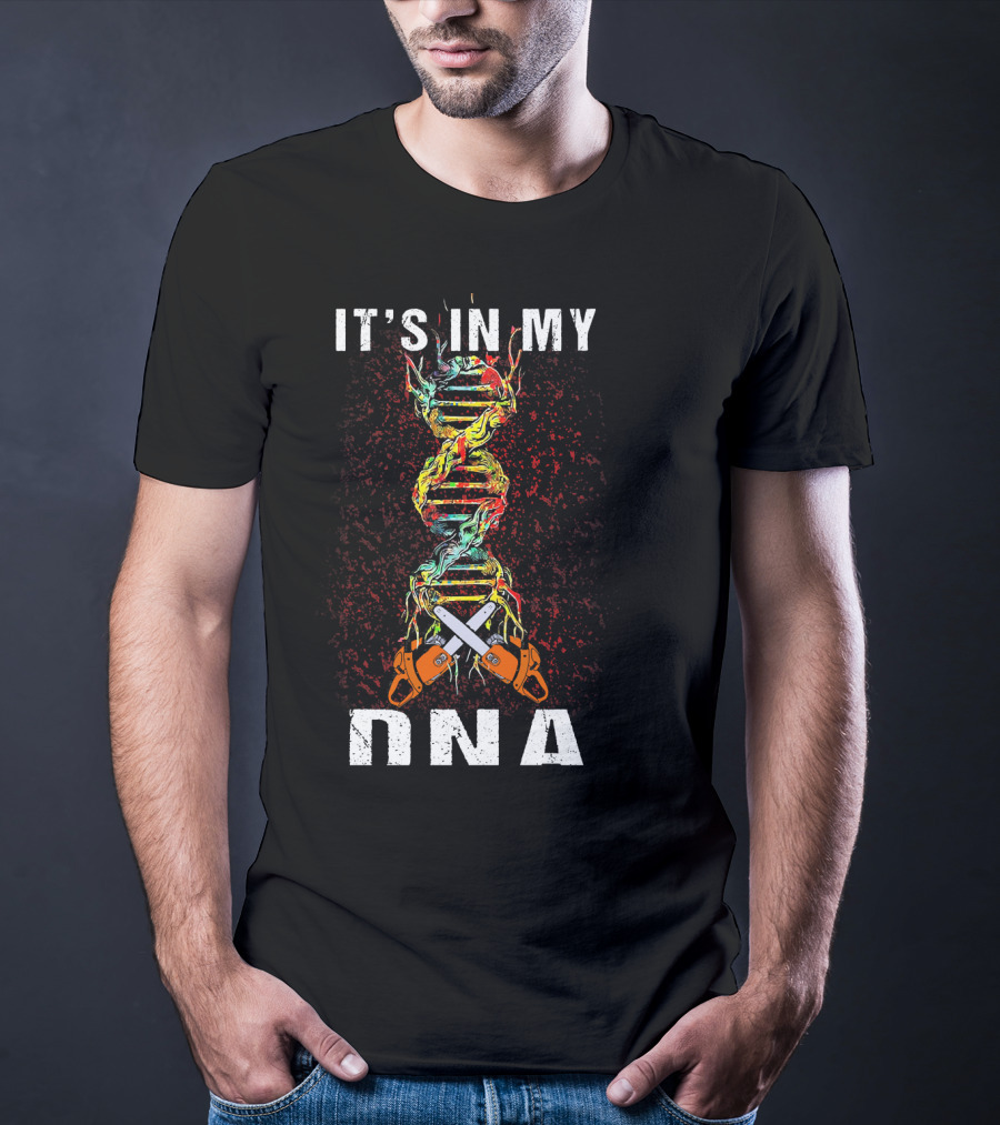 IT'S IN MY DNA Tree Climber Arb Chainsaws T-Shirt