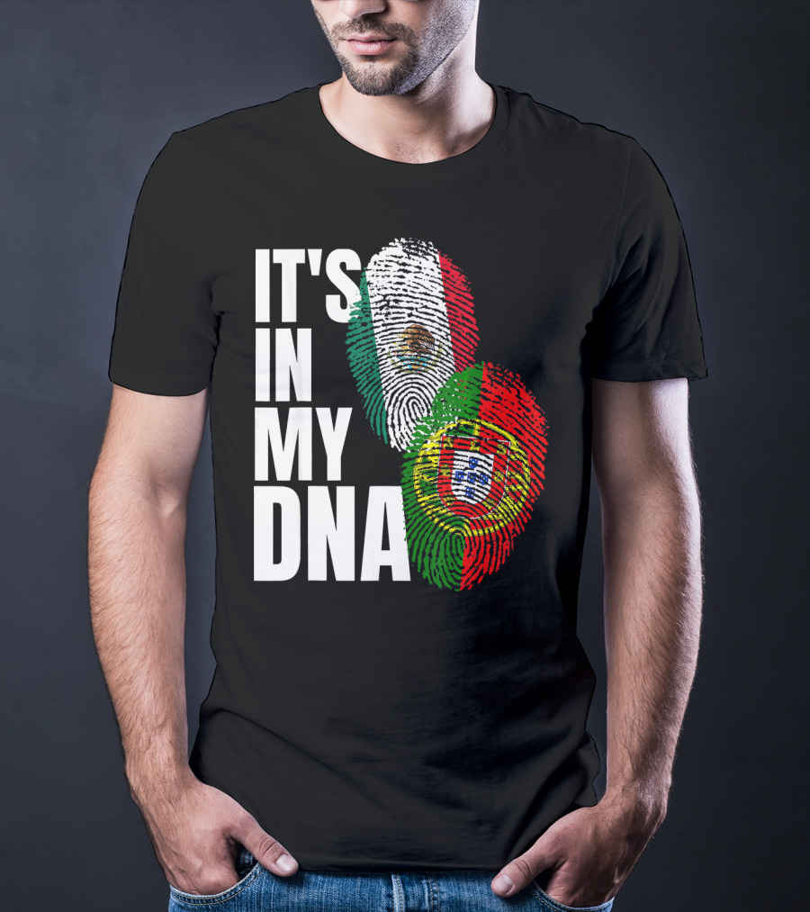 IT'S IN MY DNA Portuguese Mexican Fingerprint Flags T-Shirt