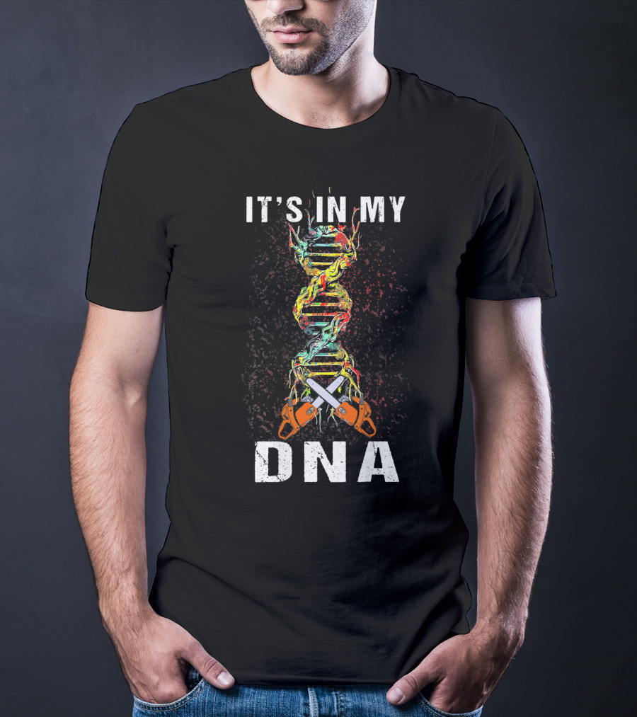 It's In My DNA Tree Climber Chainsaw T-Shirt