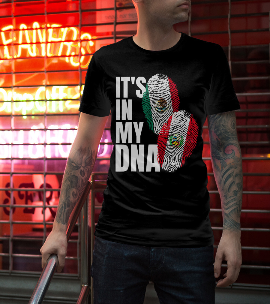 IT'S IN MY DNA Mexican And Peruvian Heritage T-Shirt