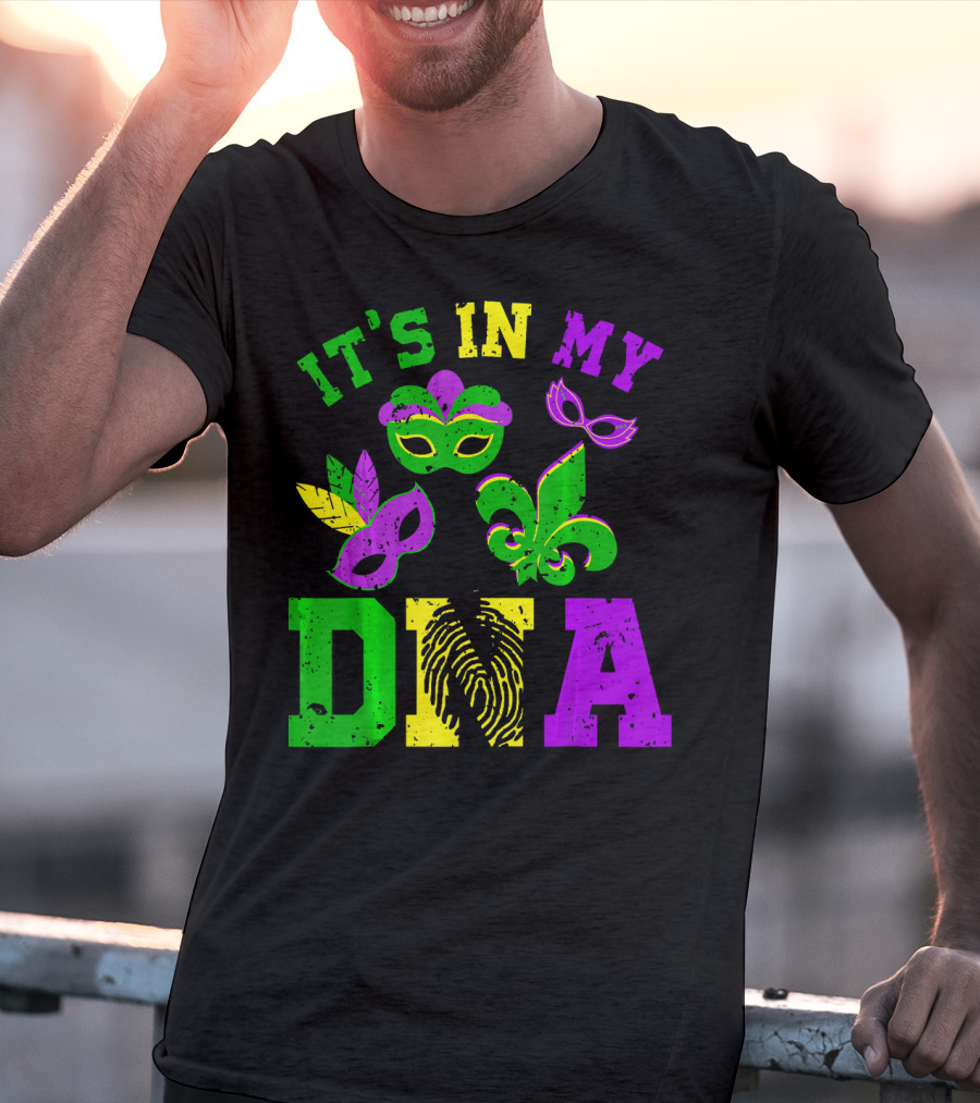 It's In My DNA Mardi Gras Masks And Fleur-de-Lis T-Shirt