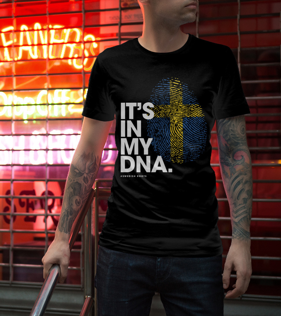 IT'S IN MY DNA Sweden Flag Swedish #Swedish Roots T-Shirt