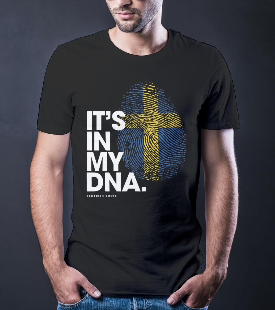 IT'S IN MY DNA Sweden Flag Swedish #Swedish Roots T-Shirt