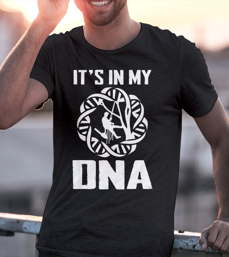 It's In My DNA Funny Arborist Tree Climber T-Shirt
