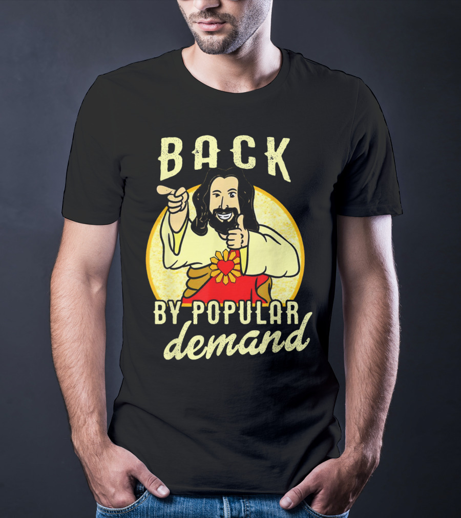 Back By Popular Demand Easter With Jesus T-Shirt