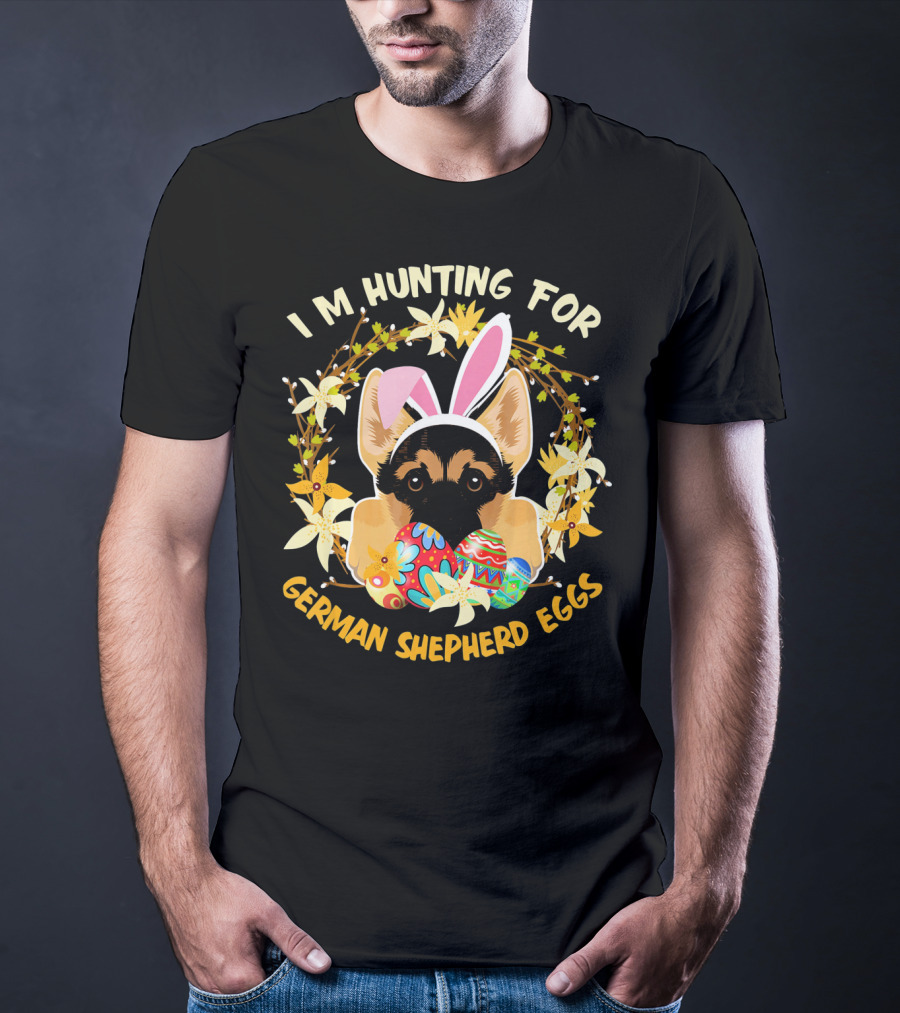 I'm Hunting For German Shepherd Eggs With Bunny Ears And Floral Decor T-Shirt