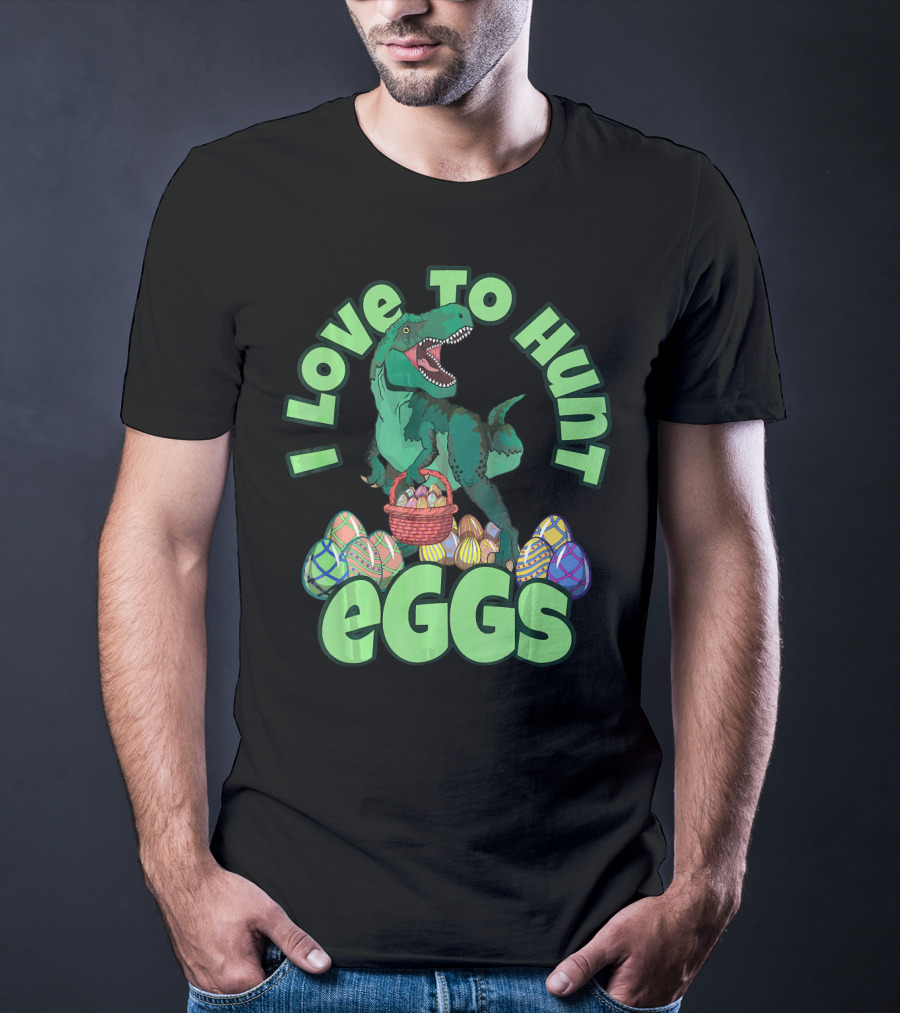 I Love To Hunt Eggs Rex Dinosaur Easter T-Shirt