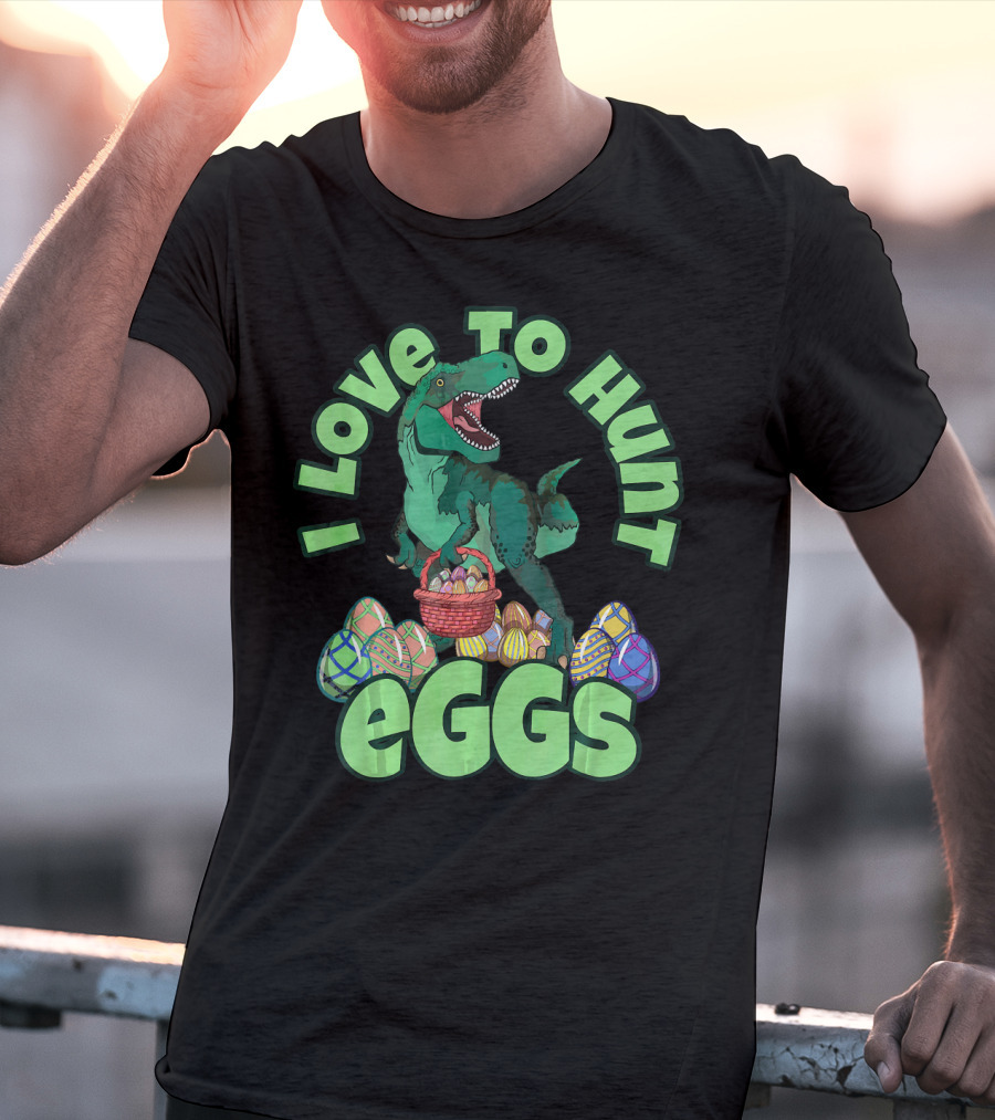 I Love To Hunt Eggs Rex Dinosaur Easter T-Shirt