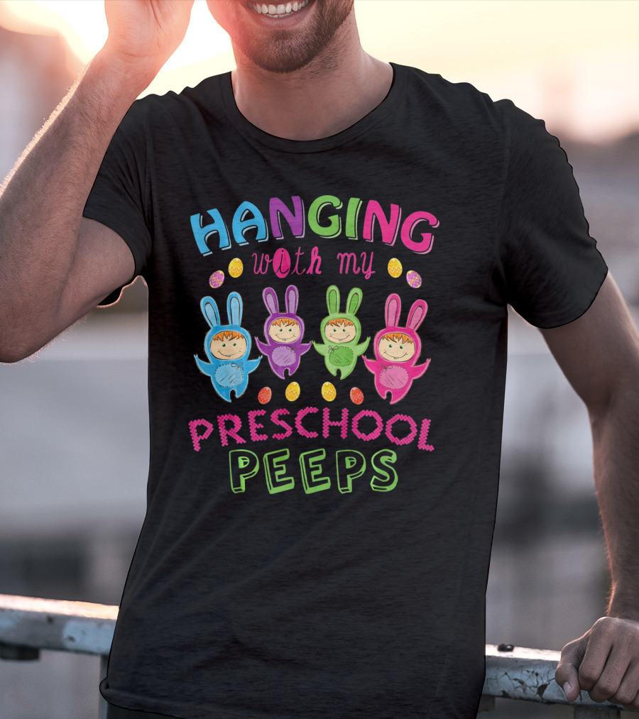 Hanging With My Preschool Peeps Bunny Costumes Easter Eggs T-Shirt