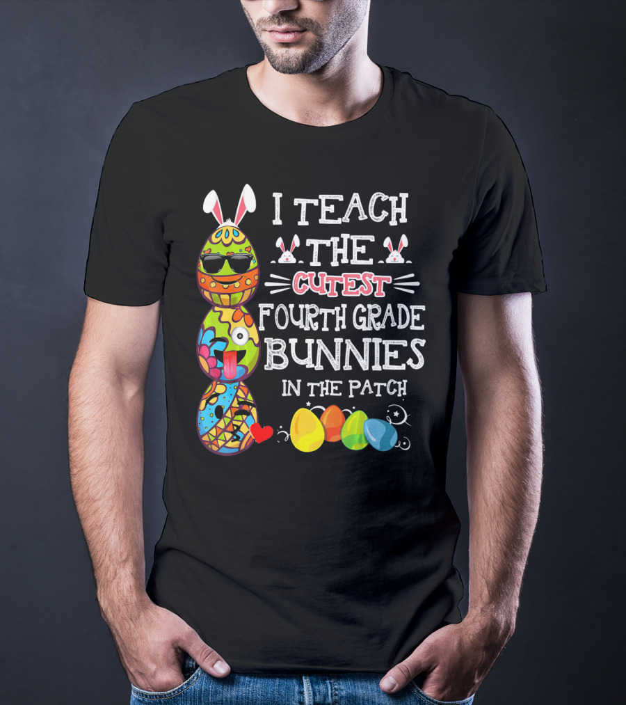 I Teach The Cutest Fourth Grade Bunnies In The Patch T-Shirt