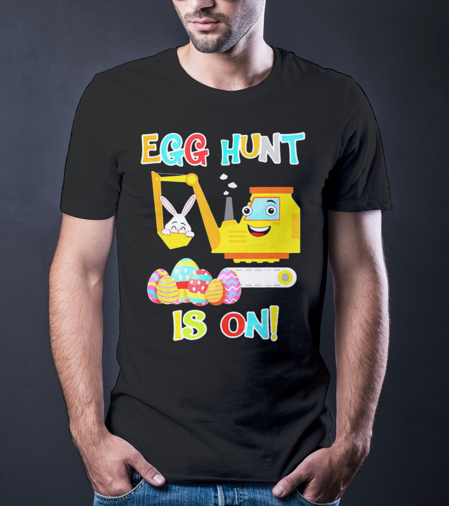 Egg Hunt Is On Bunny Excavator And Colorful Easter Eggs T-Shirt