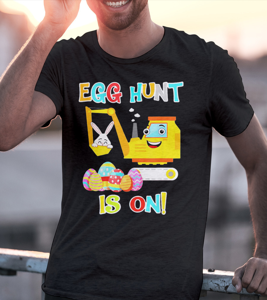 Egg Hunt Is On Bunny Excavator And Colorful Easter Eggs T-Shirt