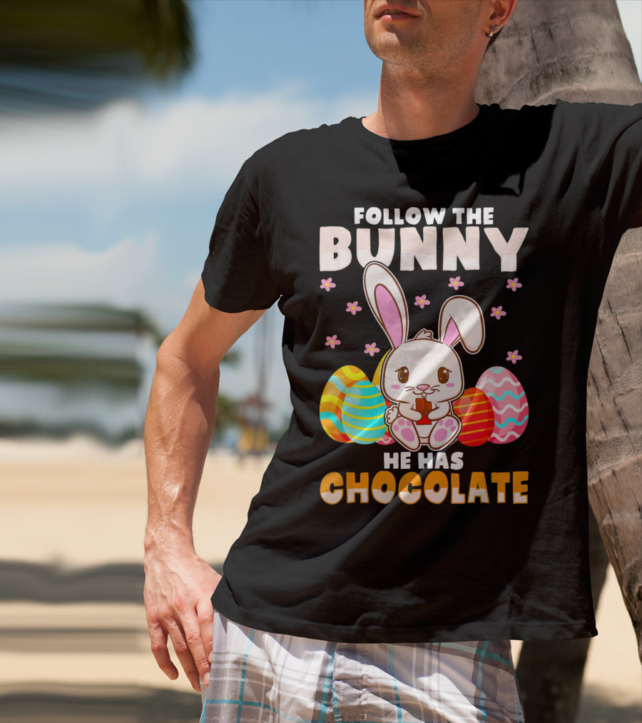 Follow The Bunny He Has Chocolate Funny Easter Bunny Kids T-Shirt