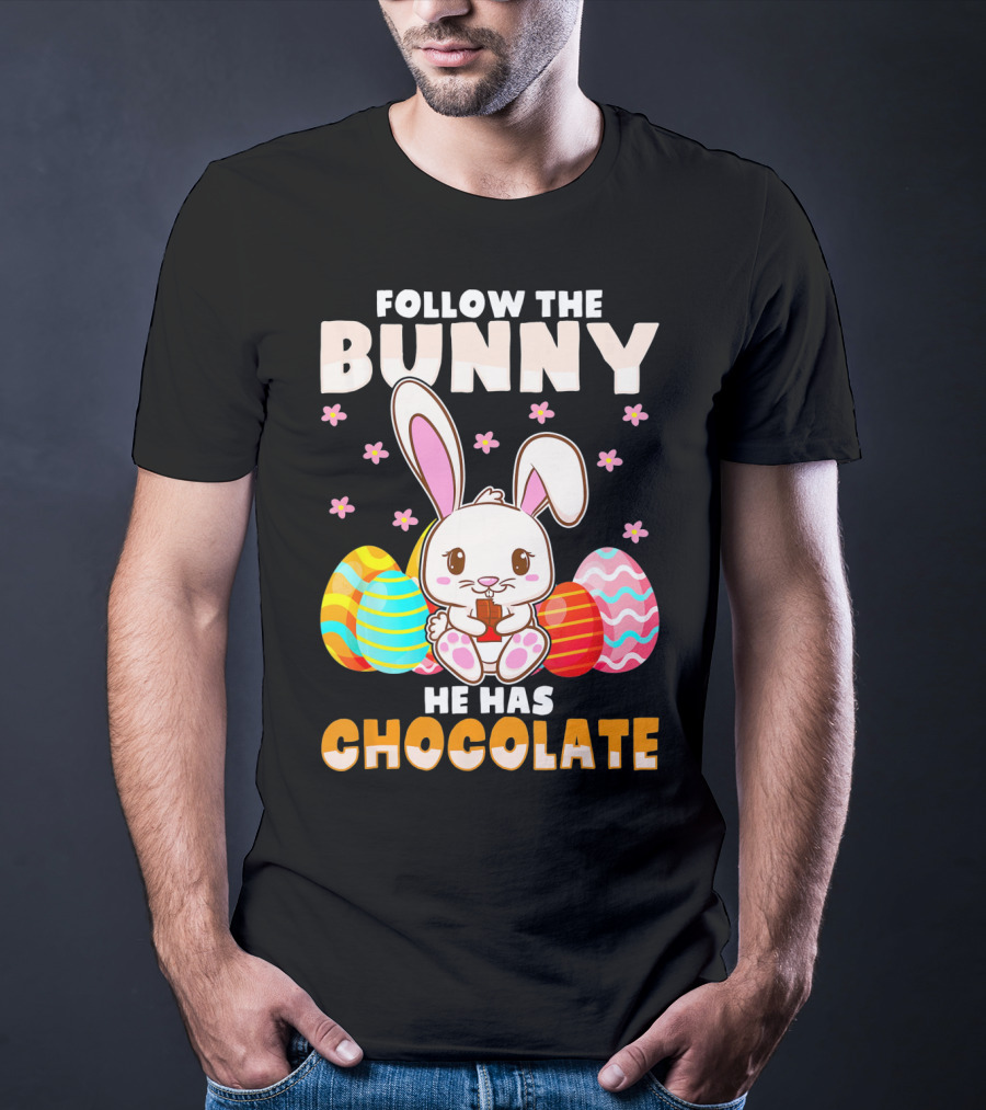 Follow The Bunny He Has Chocolate Funny Easter Bunny Kids T-Shirt