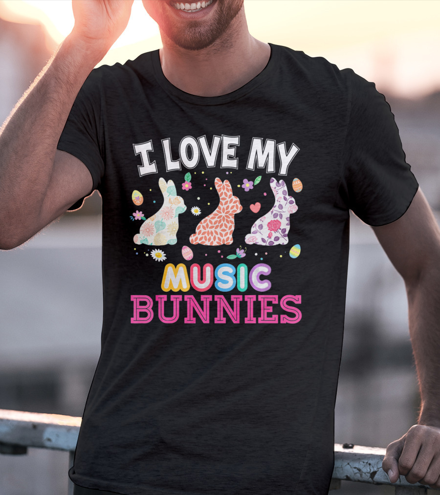 I Love My Music Bunnies Easter Teacher T-Shirt