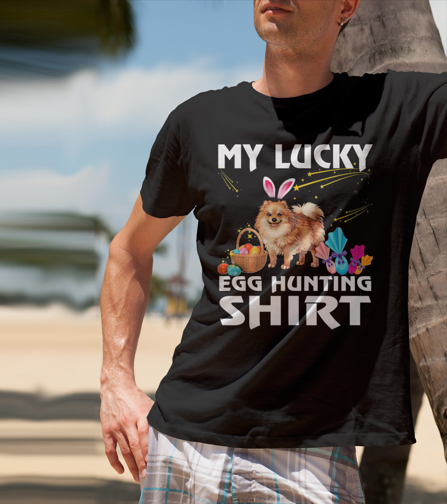 My Lucky Egg Hunting Shirt Pomeranian Dog Bunny Happy Easter T-Shirt