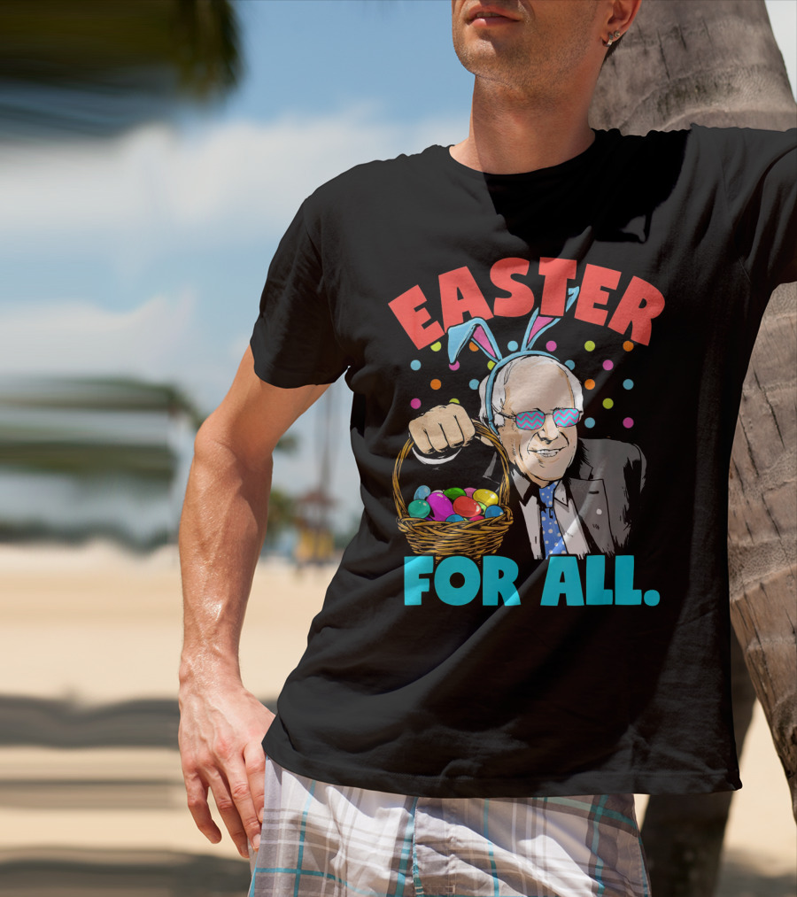 Easter For All Bernie Sanders Easter Basket Bunny Ears T-Shirt