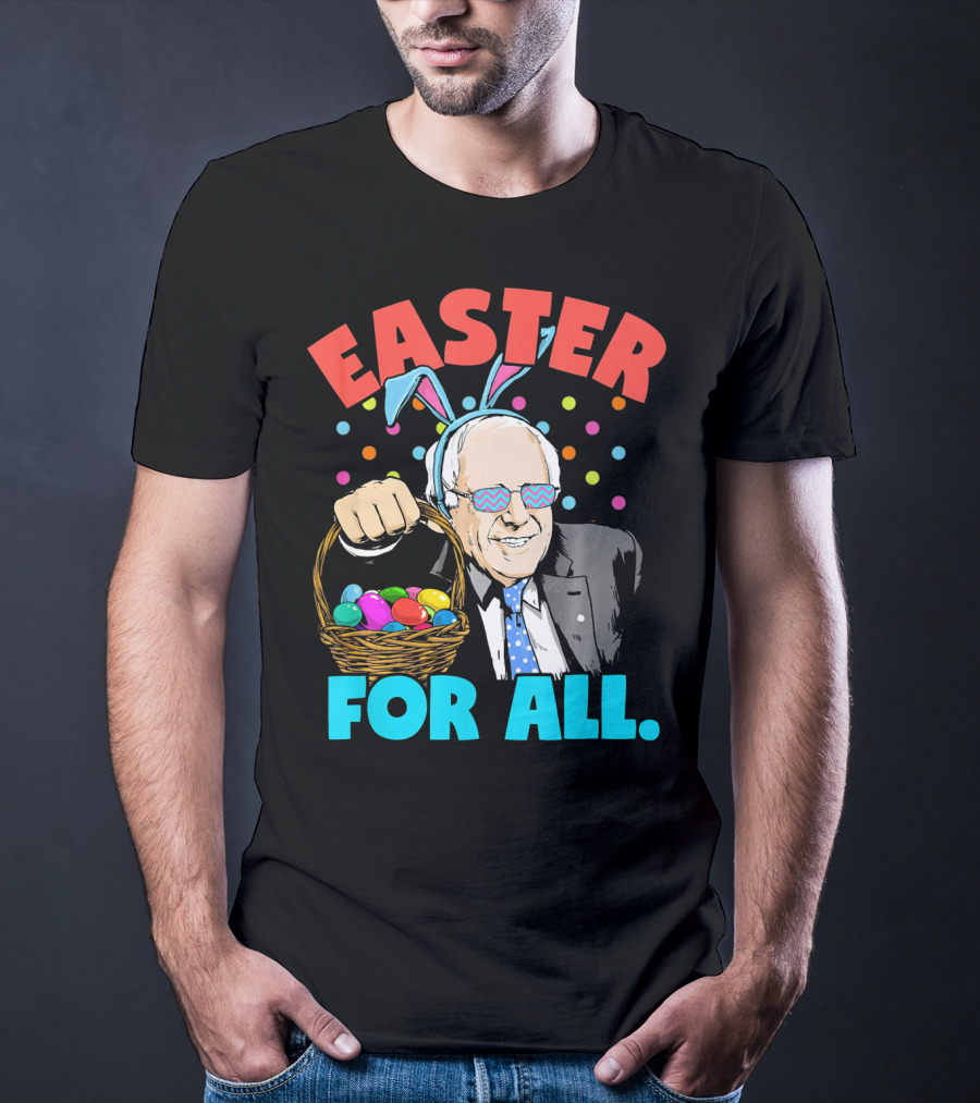 Easter For All Bernie Sanders Easter Basket Bunny Ears T-Shirt
