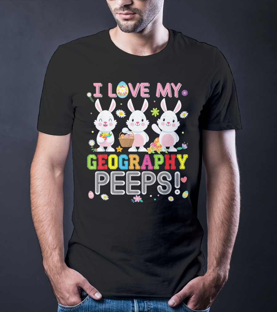 I Love My Geography Peeps Easter Bunny T-Shirt
