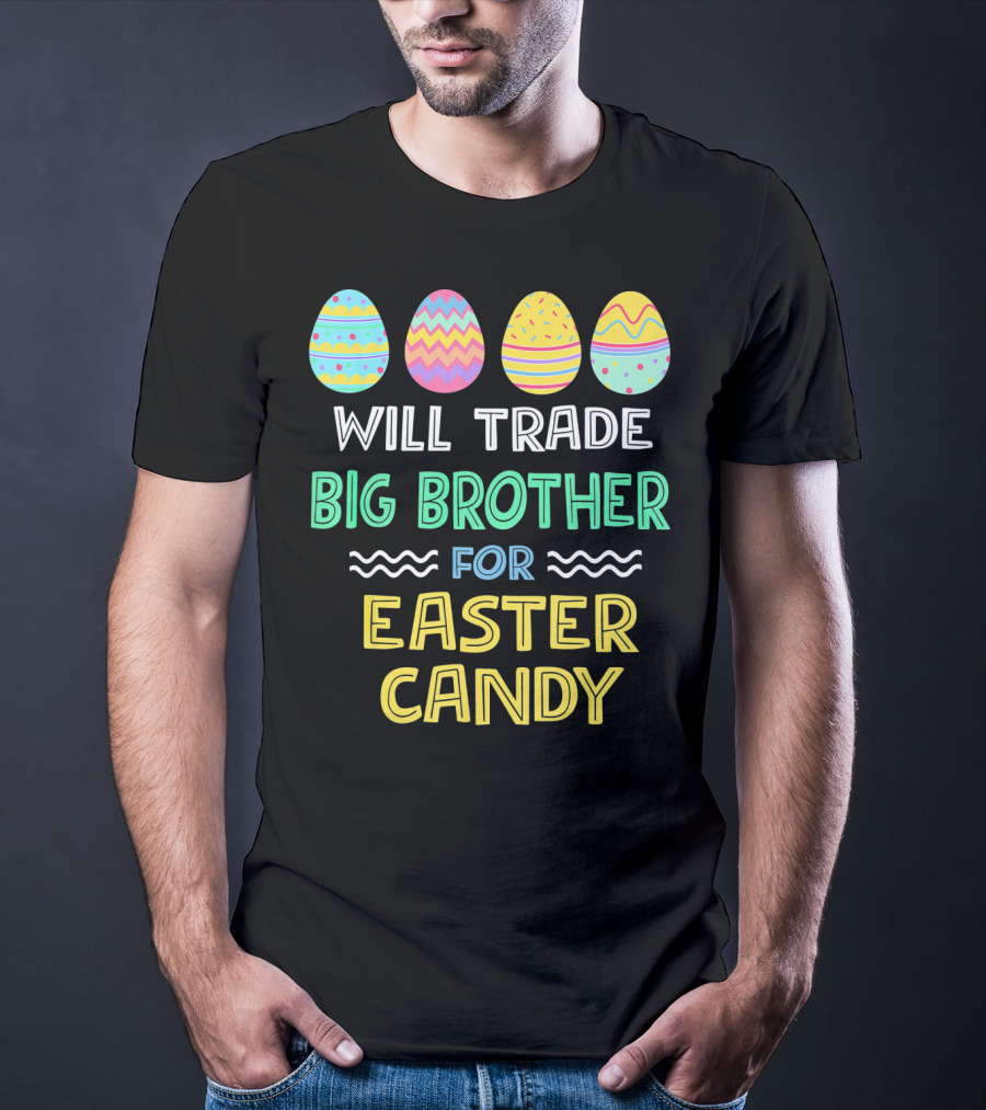 Will Trade Big Brother For Easter Candy T-Shirt