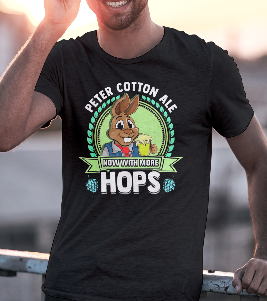 Peter Cotton Ale Now With More Hops Easter Bunny Beer Puns T-Shirt