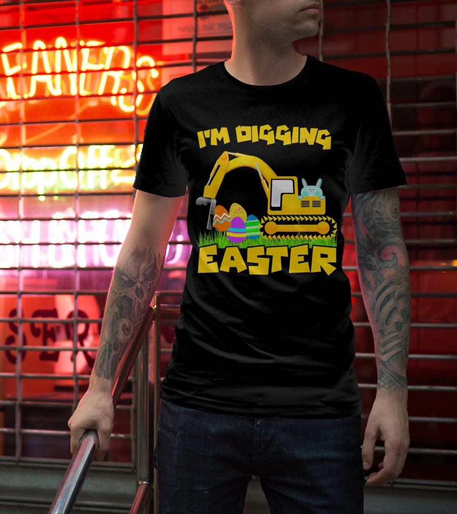 I'm Digging Easter Bunny Eggs Excavator T-Shirt