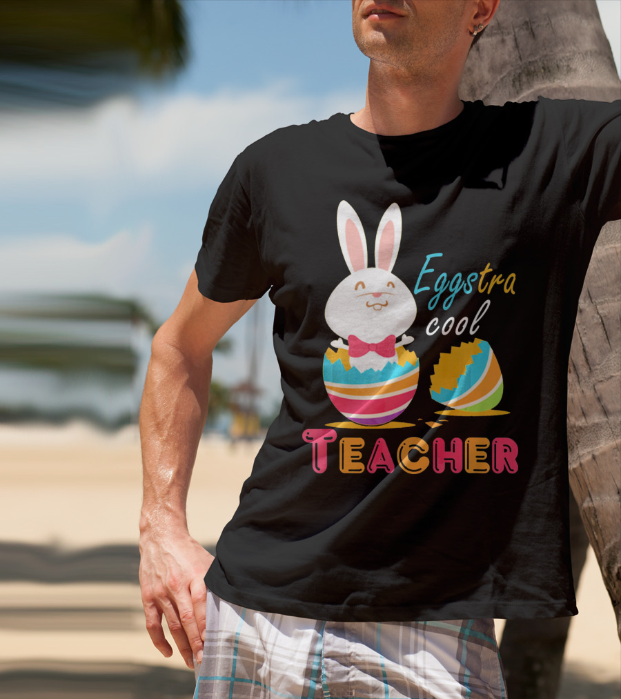 Eggstra Cool Teacher Cute Colored Easter Eggs T-Shirt