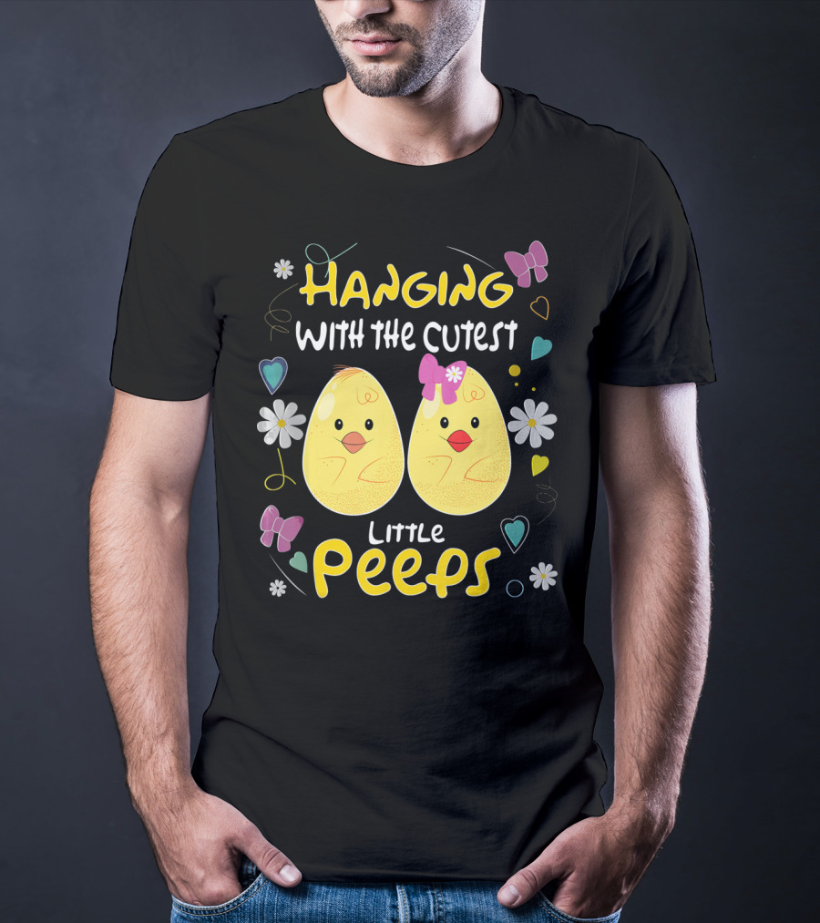 Hanging With The Cutest Little Peeps Teacher Easter T-Shirt