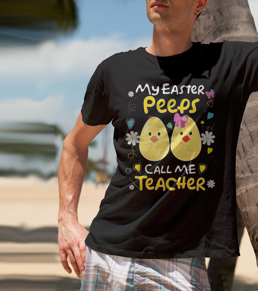 My Easter Peeps Call Me Teacher T-Shirt