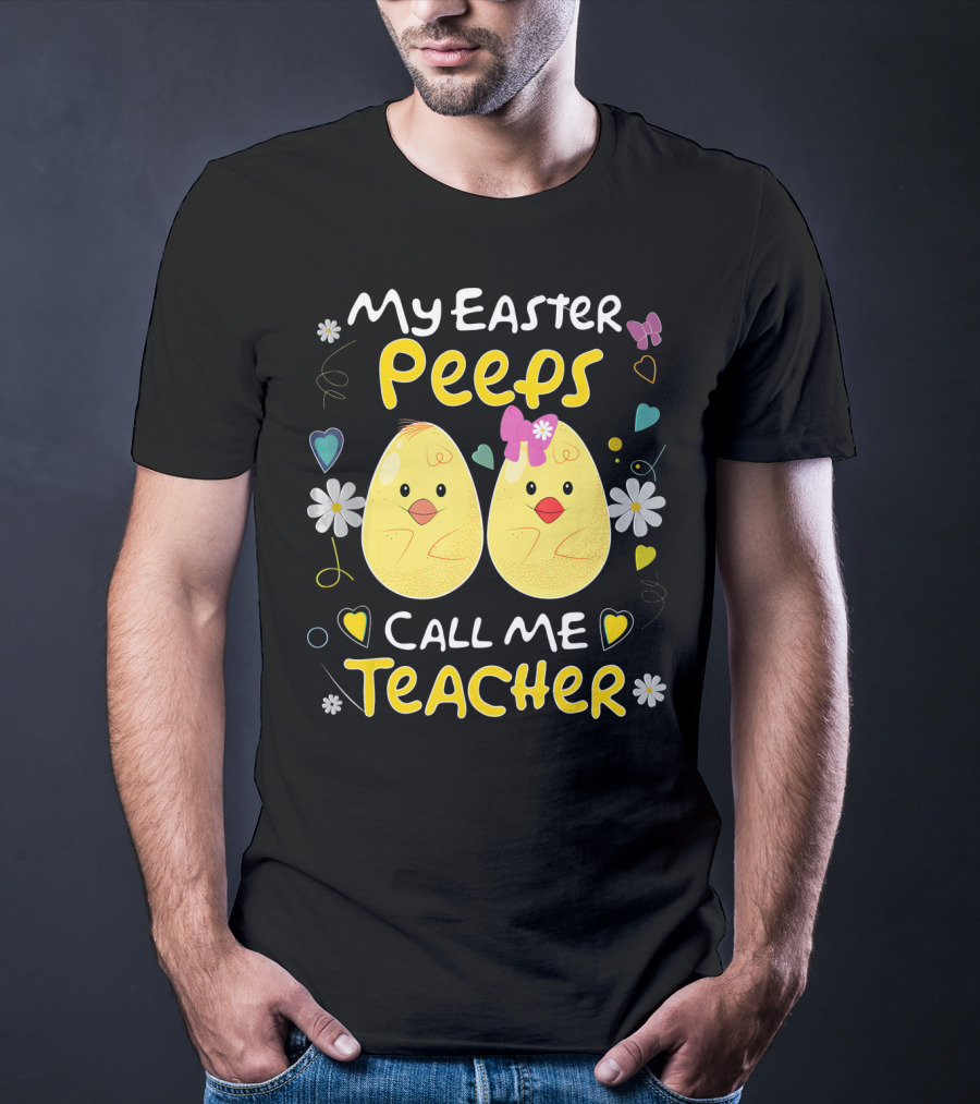 My Easter Peeps Call Me Teacher T-Shirt