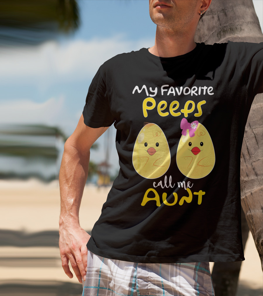 My Favorite Peeps Call Me Aunt T-Shirt
