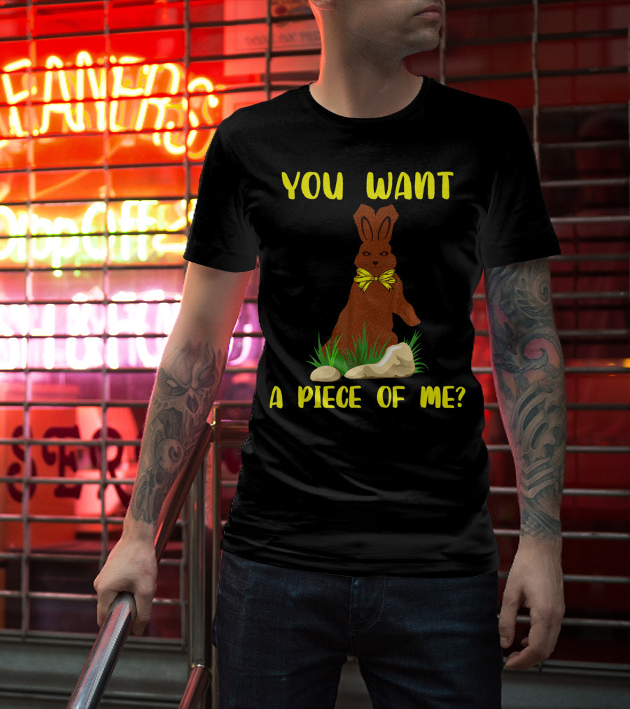 You Want A Piece Of Me Easter Funny Teens Sayings Chocola T-Shirt