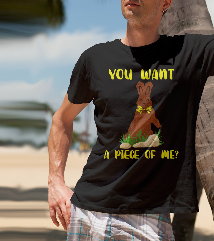 You Want A Piece Of Me Easter Funny Teens Sayings Chocola T-Shirt