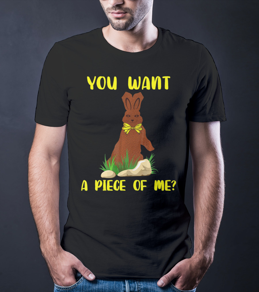 You Want A Piece Of Me Easter Funny Teens Sayings Chocola T-Shirt