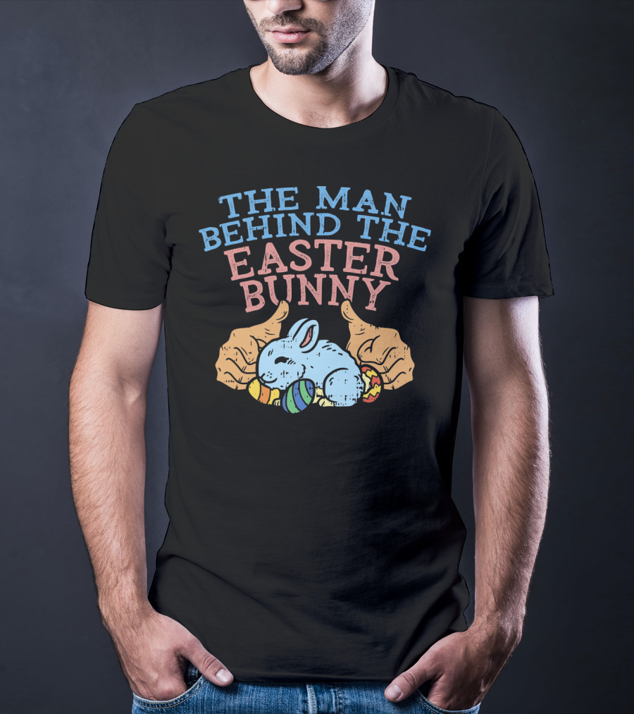 The Man Behind The Easter Bunny Funny Pregnancy T-Shirt