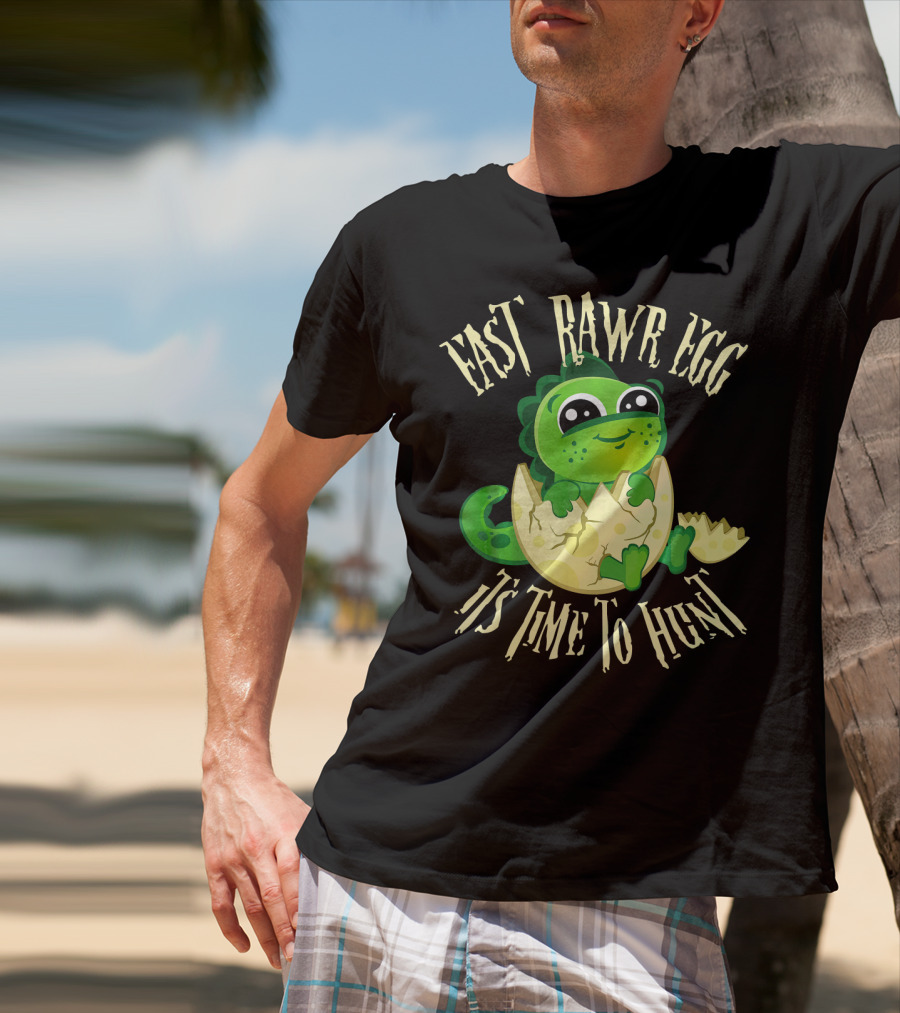 Easter RAWR Egg It's Time To Hunt Dinosaur Inside Egg T-Shirt