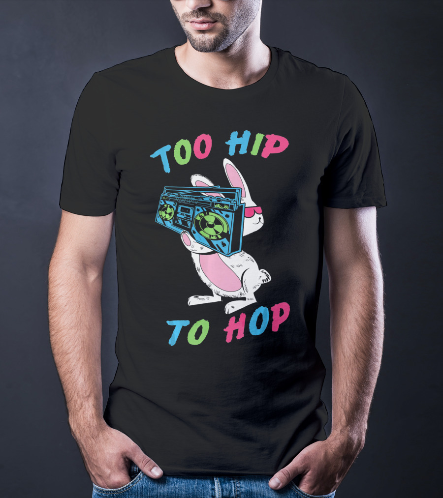 Too Hip To Hop Easter Day Boombox Bunny T-Shirt