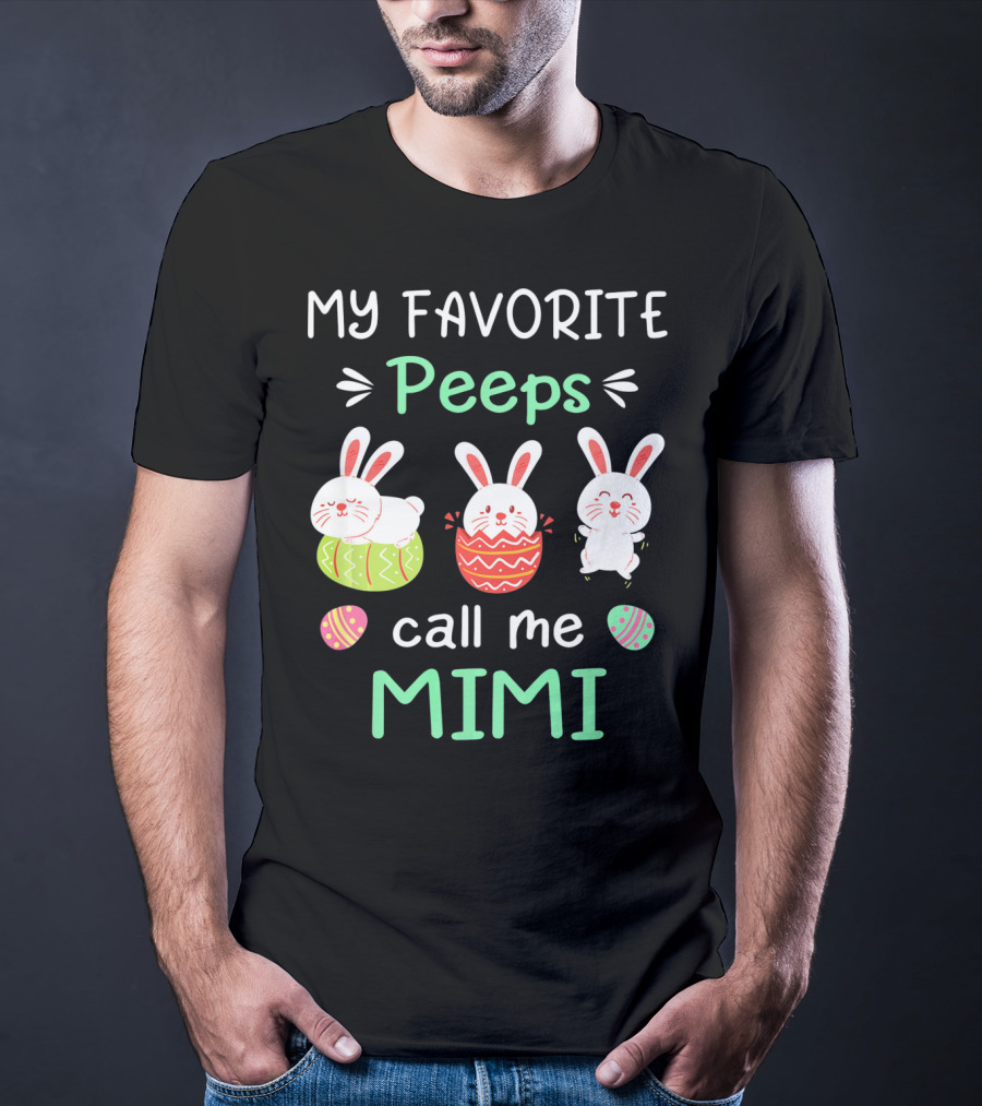 My Favorite Peeps Call Me Mimi With Easter Bunnies And Eggs T-Shirt