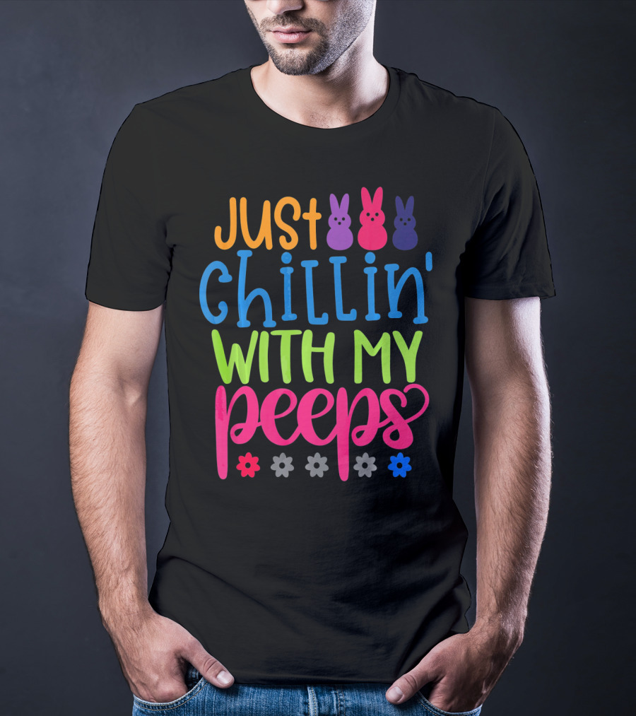 Just Chillin' With My Peeps Easter Bunny Flowers T-Shirt