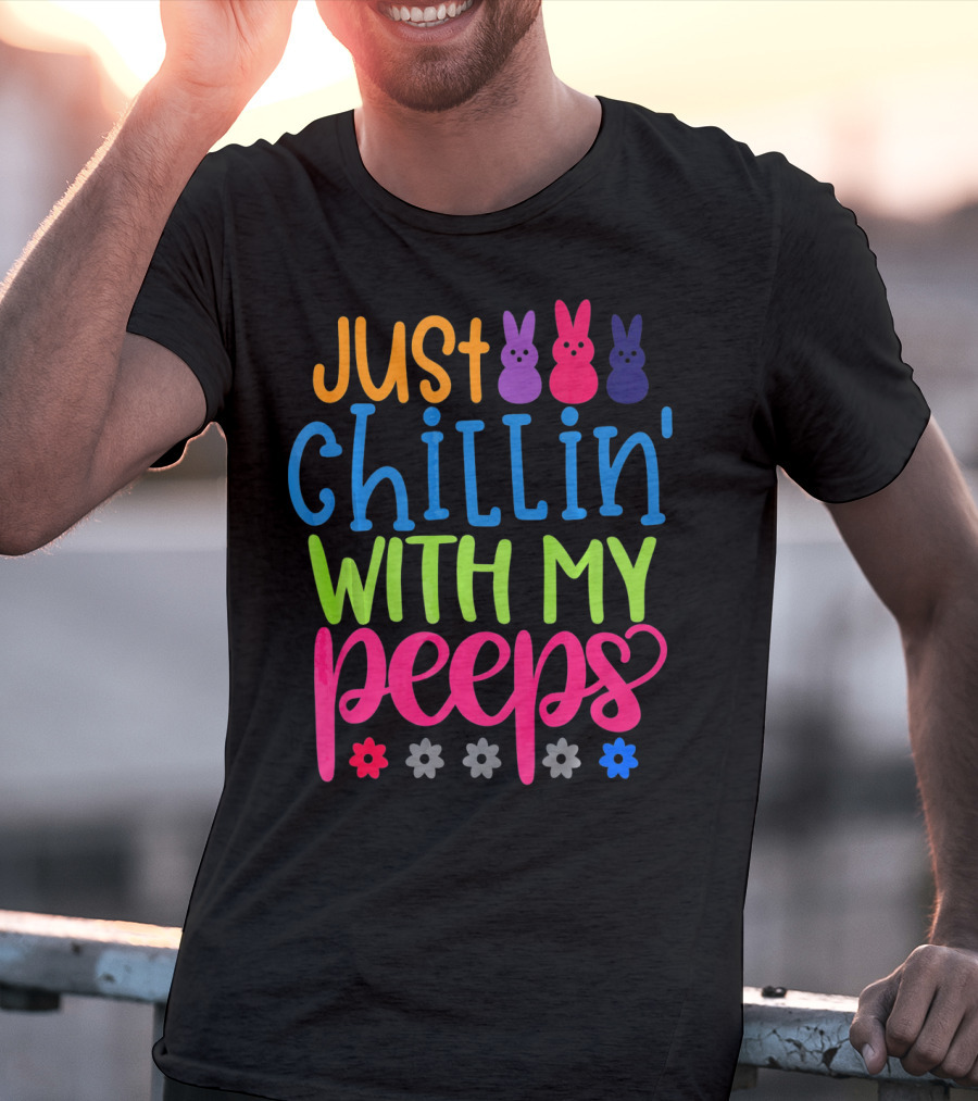 Just Chillin' With My Peeps Easter Bunny Flowers T-Shirt