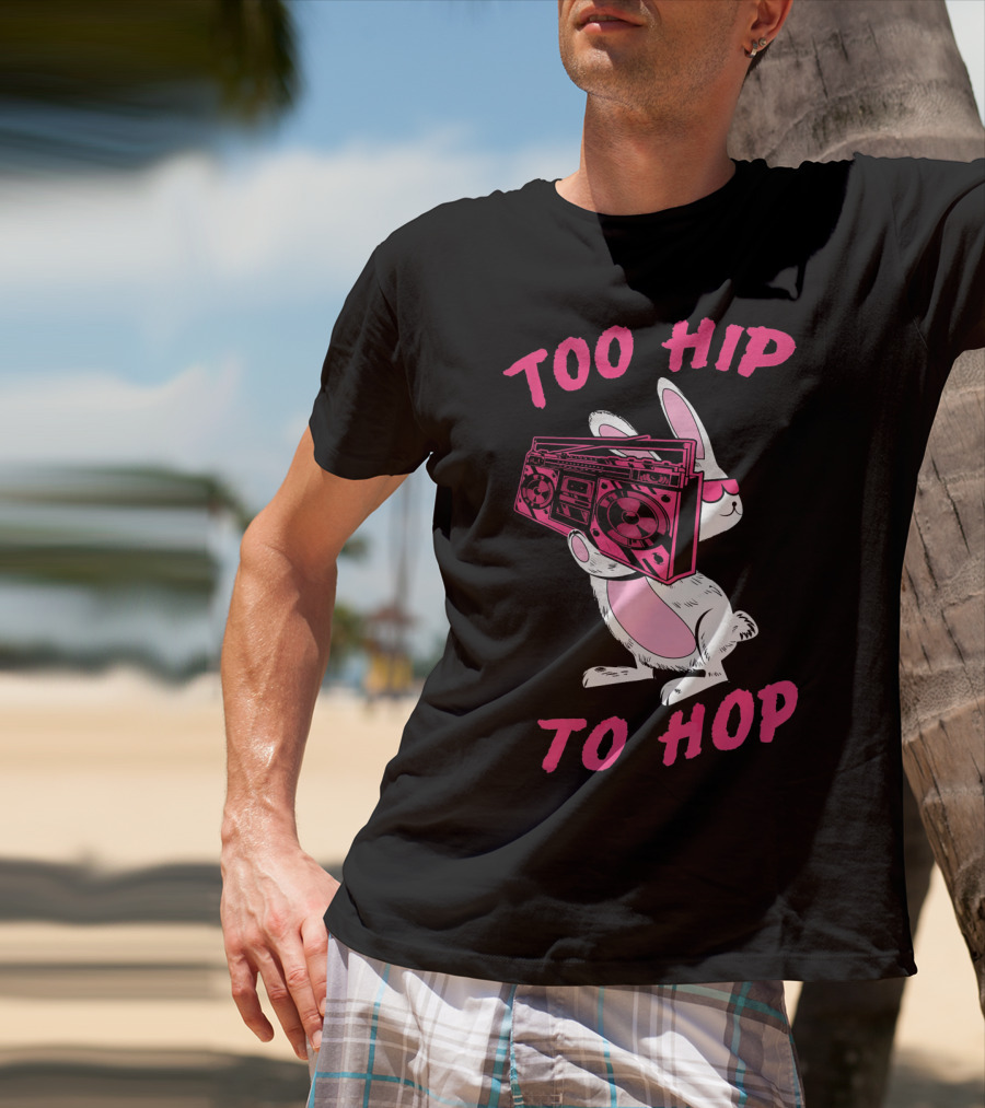 Too Hip To Hop Bunny Holding Boombox Easter Day T-Shirt